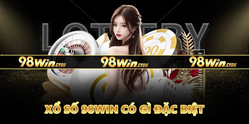 Xổ số 98Win có gì đặc biệt