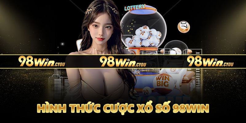 Hình thức cược xổ số 98win