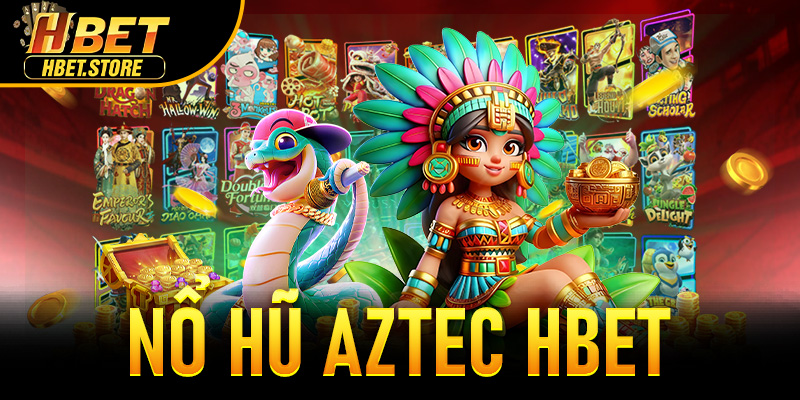 Nổ Hũ Aztec Hbet